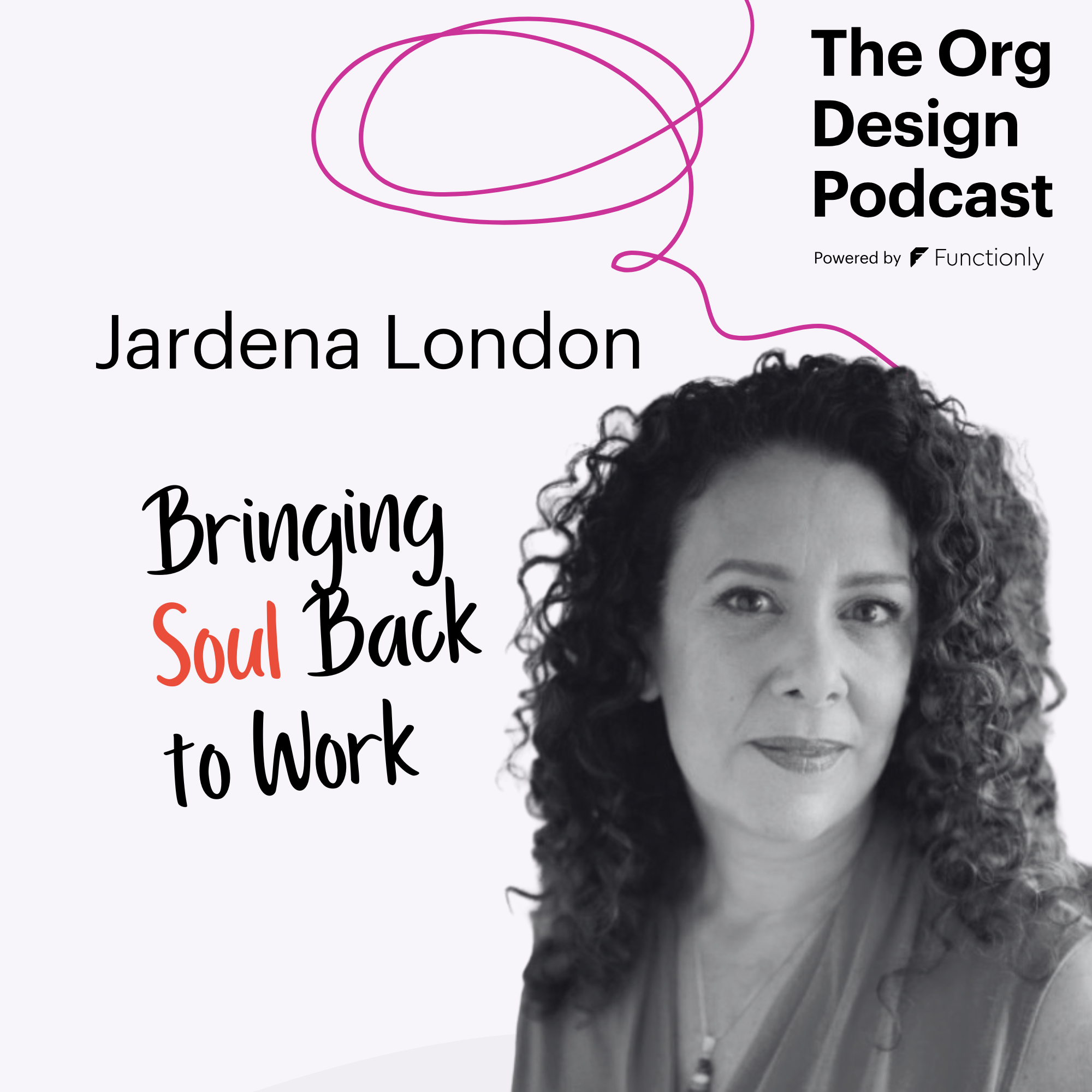 Bringing Soul Back to Work: Designing for Dignity, Creativity, and Connection with Jardena London